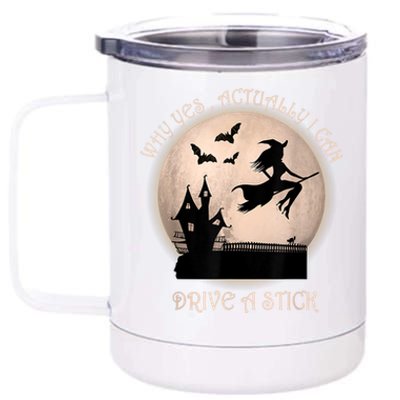 Halloween Witch Costume Why Yes Actually I Can Drive A Stick 12 oz Stainless Steel Tumbler Cup