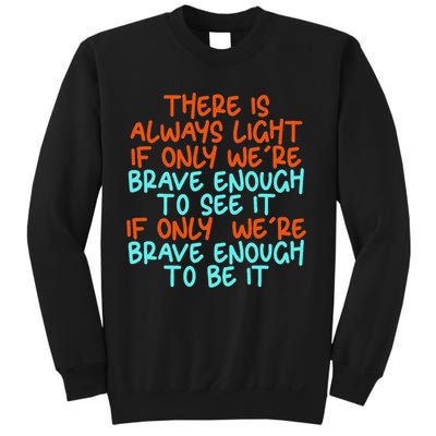 Hill We Climb There Is Always Light If We Can See It Sweatshirt