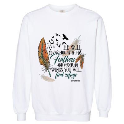 He Will Cover You With His Feathers And Under His Wings Psalm 91:4 Garment-Dyed Sweatshirt