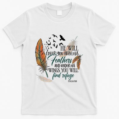 He Will Cover You With His Feathers And Under His Wings Psalm 91:4 T-Shirt