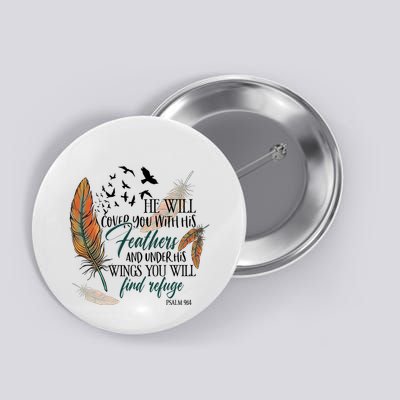 He Will Cover You With His Feathers And Under His Wings Psalm 91:4 Button