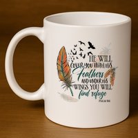 He Will Cover You With His Feathers And Under His Wings Psalm 91:4 11oz C Handle Ceramic Mug