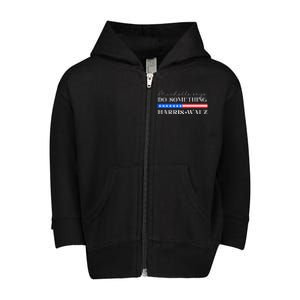 Harris Walz Do Something For Presidential Election 2024 Gift Toddler Zip Fleece Hoodie