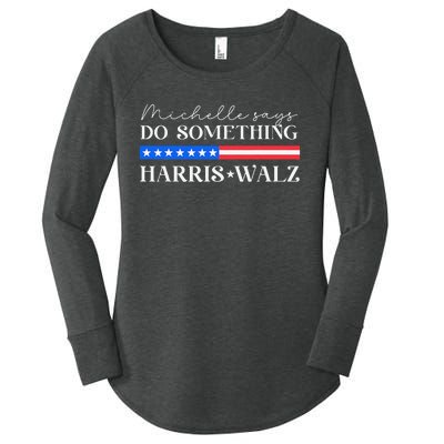 Harris Walz Do Something For Presidential Election 2024 Gift Women's Perfect Tri Tunic Long Sleeve Shirt