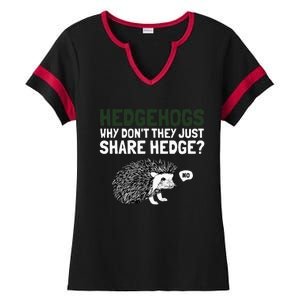 Hedgehogs Why Don't They Just Share Hedge Funny Ladies Halftime Notch Neck Tee