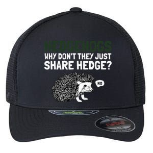 Hedgehogs Why Don't They Just Share Hedge Funny Flexfit Unipanel Trucker Cap