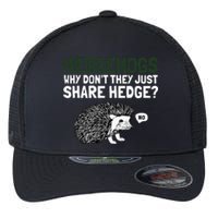 Hedgehogs Why Don't They Just Share Hedge Funny Flexfit Unipanel Trucker Cap