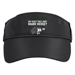 Hedgehogs Why Don't They Just Share Hedge Funny Adult Drive Performance Visor