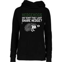 Hedgehogs Why Don't They Just Share Hedge Funny Womens Funnel Neck Pullover Hood