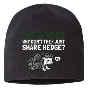 Hedgehogs Why Don't They Just Share Hedge Funny Sustainable Beanie