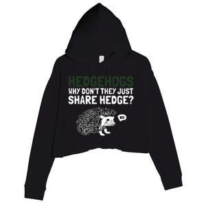 Hedgehogs Why Don't They Just Share Hedge Funny Crop Fleece Hoodie