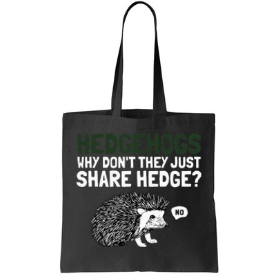 Hedgehogs Why Don't They Just Share Hedge Funny Tote Bag