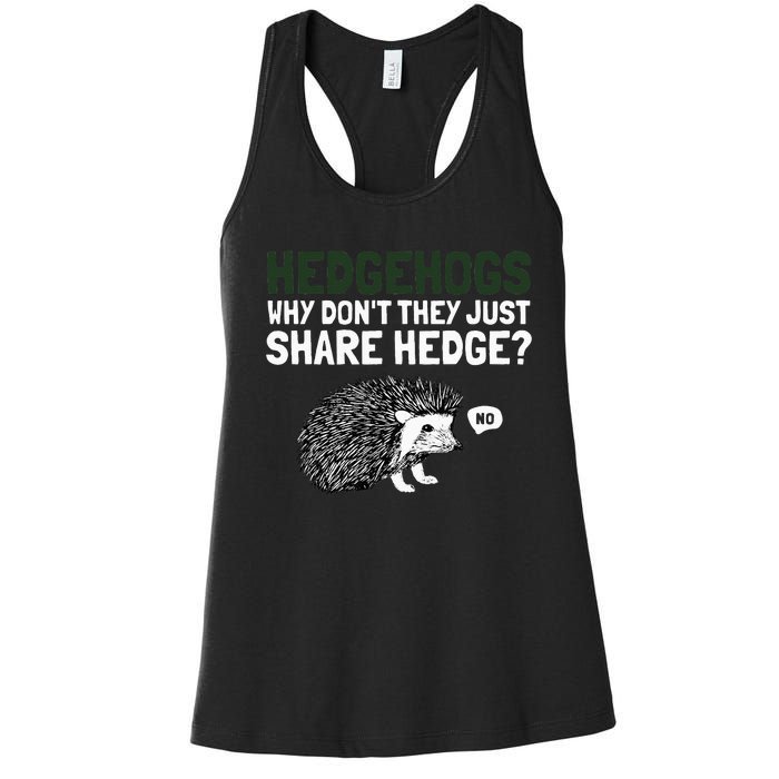 Hedgehogs Why Don't They Just Share Hedge Funny Women's Racerback Tank