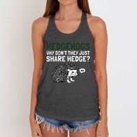 Hedgehogs Why Don't They Just Share Hedge Funny Women's Knotted Racerback Tank