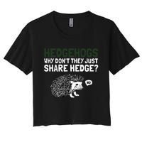 Hedgehogs Why Don't They Just Share Hedge Funny Women's Crop Top Tee