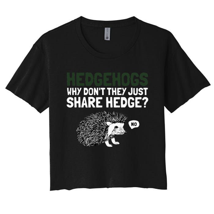 Hedgehogs Why Don't They Just Share Hedge Funny Women's Crop Top Tee