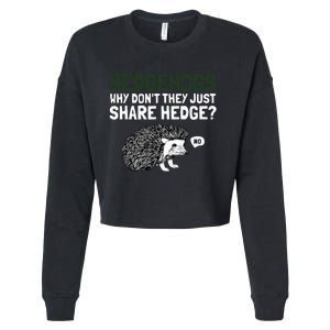 Hedgehogs Why Don't They Just Share Hedge Funny Cropped Pullover Crew