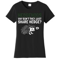 Hedgehogs Why Don't They Just Share Hedge Funny Women's T-Shirt