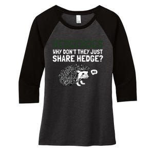 Hedgehogs Why Don't They Just Share Hedge Funny Women's Tri-Blend 3/4-Sleeve Raglan Shirt