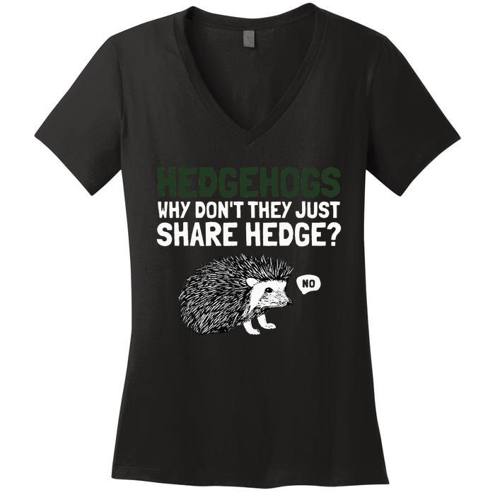 Hedgehogs Why Don't They Just Share Hedge Funny Women's V-Neck T-Shirt