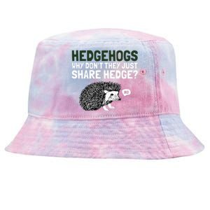 Hedgehogs Why Don't They Just Share Hedge Funny Tie-Dyed Bucket Hat