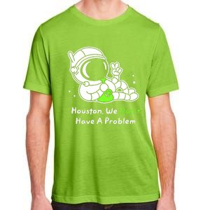 Houston We DonT Have A Problem Smoke Weed Everyday Astronaut Cult Adult ChromaSoft Performance T-Shirt