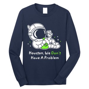 Houston We DonT Have A Problem Smoke Weed Everyday Astronaut Cult Long Sleeve Shirt