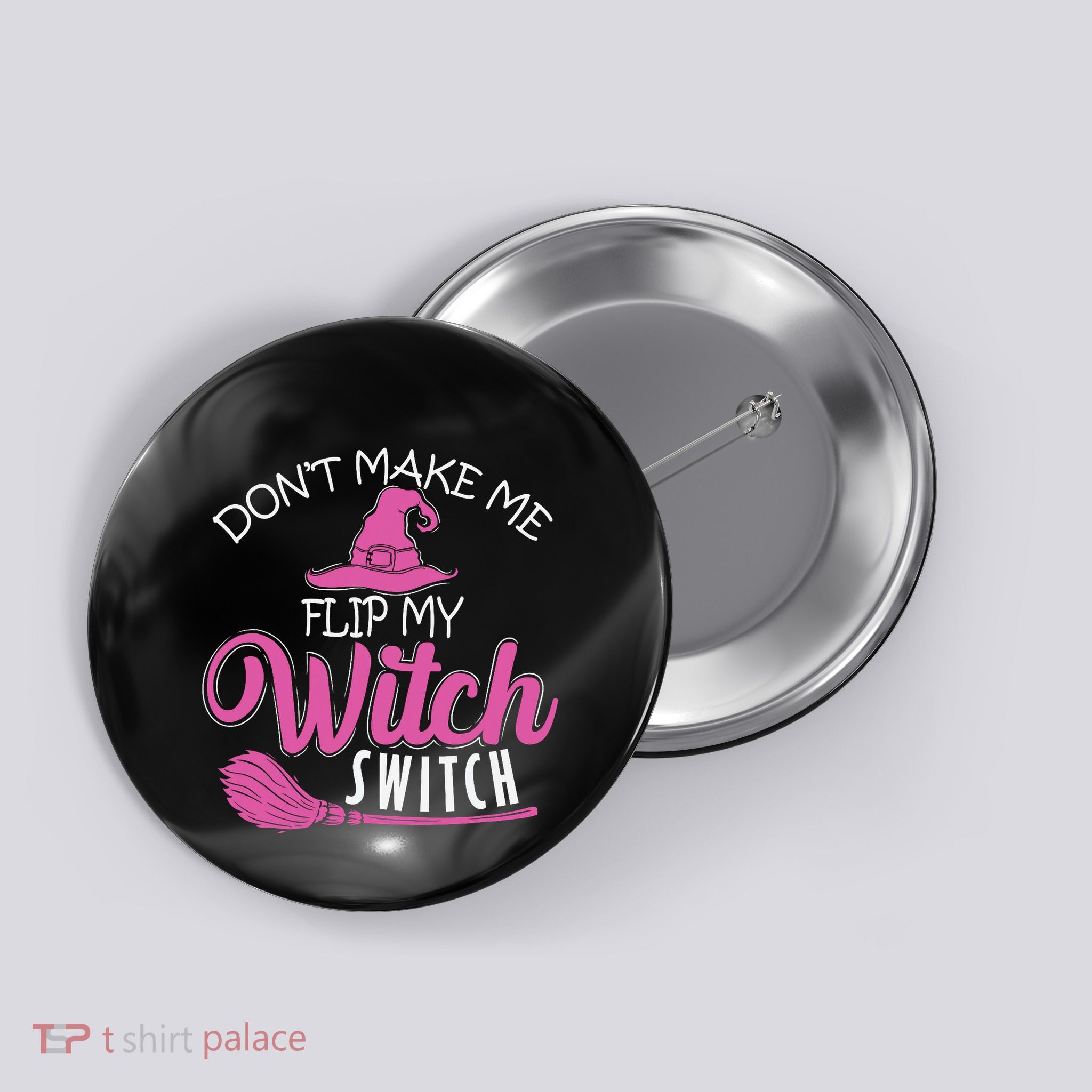 Halloween Witch DonT Make Me Flip My Witch Switch Button