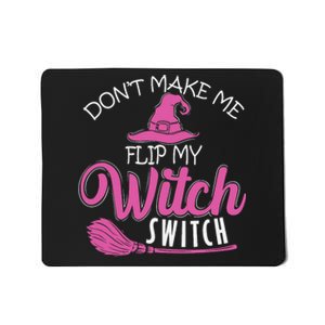 Halloween Witch DonT Make Me Flip My Witch Switch Mousepad