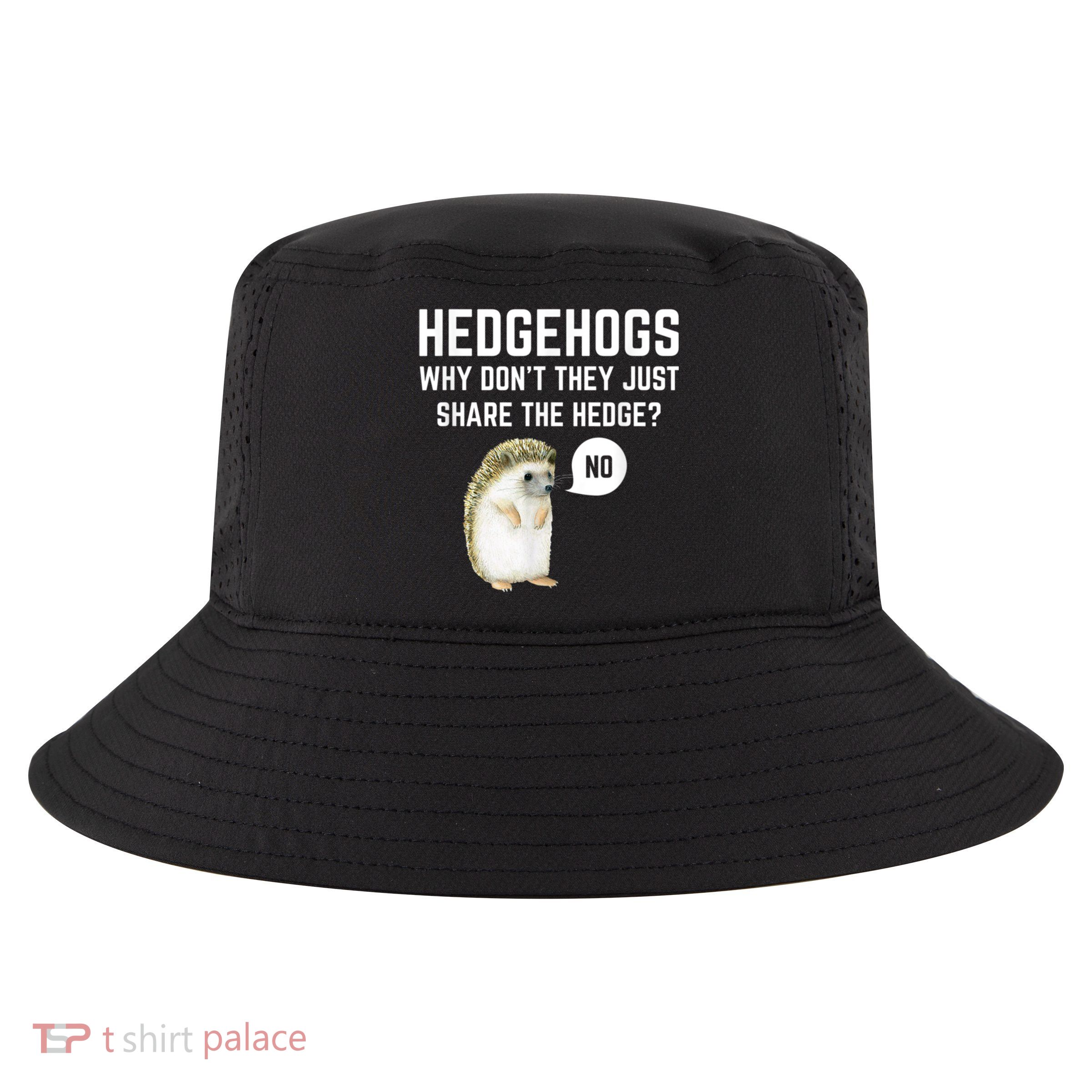 Hedgehogs Why Don't They Just Share The Hedge? Funny Hedgehog Cool Comfort Performance Bucket Hat