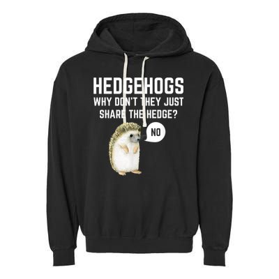 Hedgehogs Why Don't They Just Share The Hedge? Funny Hedgehog Garment-Dyed Fleece Hoodie