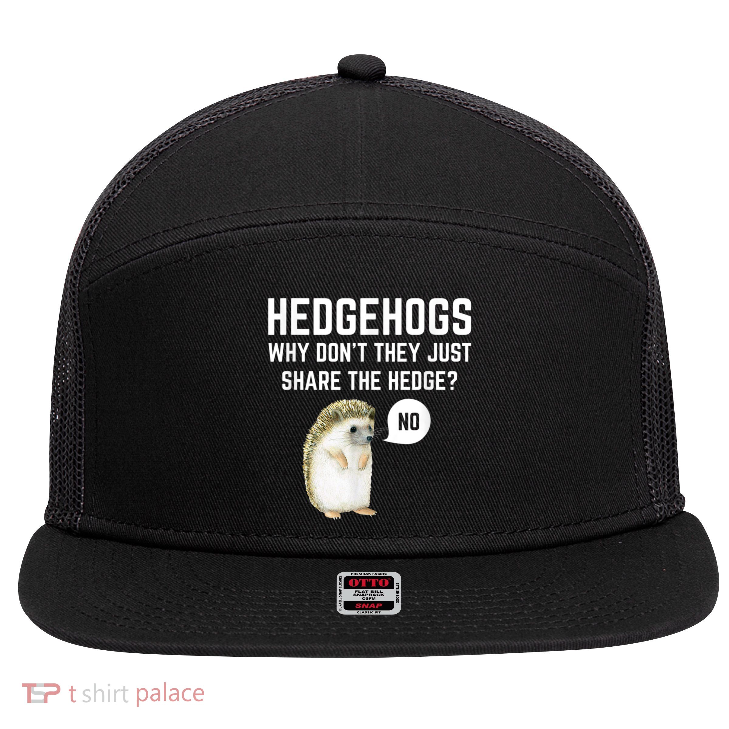 Hedgehogs Why Don't They Just Share The Hedge? Funny Hedgehog 7 Panel Mesh Trucker Snapback Hat
