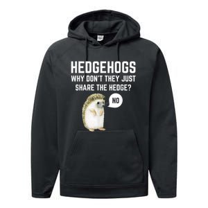 Hedgehogs Why Don't They Just Share The Hedge? Funny Hedgehog Performance Fleece Hoodie