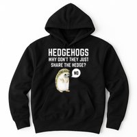 Hedgehogs Why Don't They Just Share The Hedge? Funny Hedgehog Hoodie