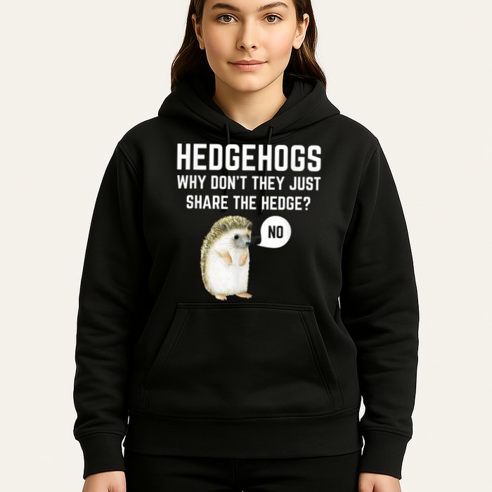 Hedgehogs Why Don't They Just Share The Hedge? Funny Hedgehog Hoodie