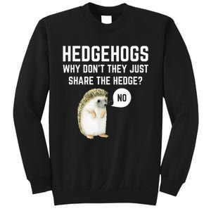 Hedgehogs Why Don't They Just Share The Hedge? Funny Hedgehog Sweatshirt