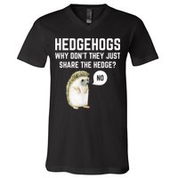 Hedgehogs Why Don't They Just Share The Hedge? Funny Hedgehog V-Neck T-Shirt