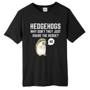 Hedgehogs Why Don't They Just Share The Hedge? Funny Hedgehog Tall Fusion ChromaSoft Performance T-Shirt