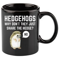 Hedgehogs Why Don't They Just Share The Hedge? Funny Hedgehog 11oz C Handle Ceramic Mug