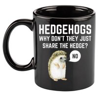 Hedgehogs Why Don't They Just Share The Hedge? Funny Hedgehog 11oz C Handle Ceramic Mug