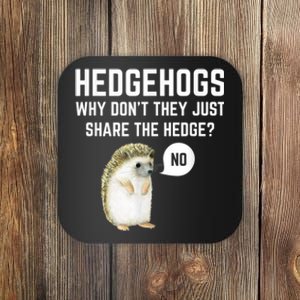 Hedgehogs Why Don't They Just Share The Hedge? Funny Hedgehog Coaster