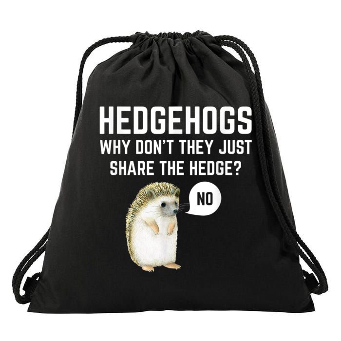 Hedgehogs Why Don't They Just Share The Hedge? Funny Hedgehog Drawstring Bag
