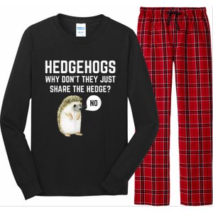 Hedgehogs Why Don't They Just Share The Hedge? Funny Hedgehog Long Sleeve Pajama Set