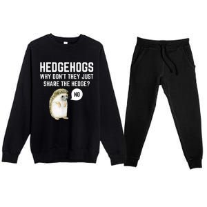 Hedgehogs Why Don't They Just Share The Hedge? Funny Hedgehog Premium Crewneck Sweatsuit Set