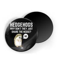 Hedgehogs Why Don't They Just Share The Hedge? Funny Hedgehog Magnet