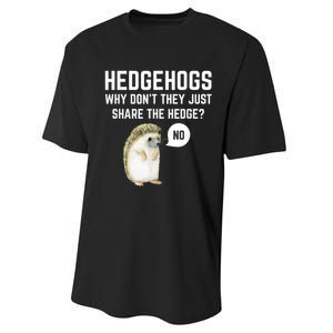 Hedgehogs Why Don't They Just Share The Hedge? Funny Hedgehog Performance Sprint T-Shirt