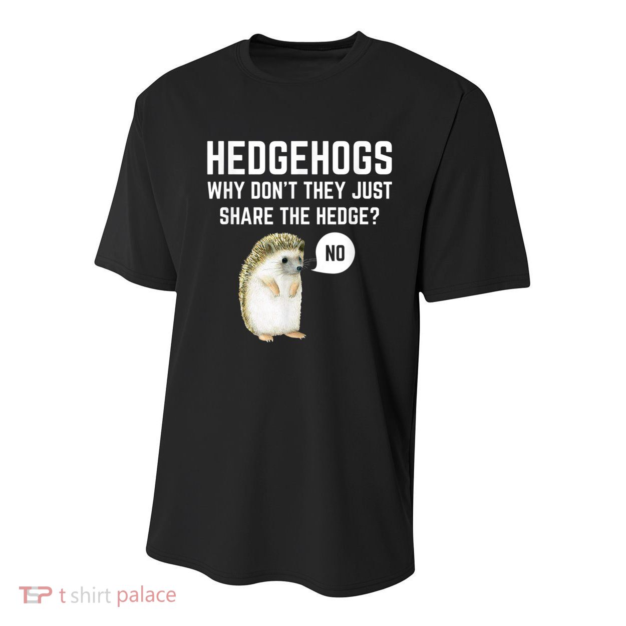 Hedgehogs Why Don't They Just Share The Hedge? Funny Hedgehog Youth Performance Sprint T-Shirt