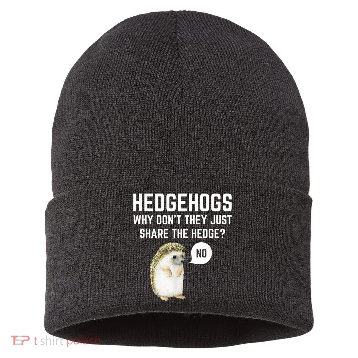 Hedgehogs Why Don't They Just Share The Hedge? Funny Hedgehog Sustainable Knit Beanie
