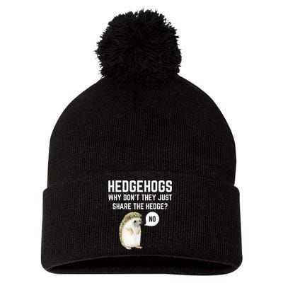 Hedgehogs Why Don't They Just Share The Hedge? Funny Hedgehog Pom Pom 12in Knit Beanie