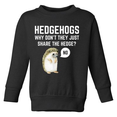 Hedgehogs Why Don't They Just Share The Hedge? Funny Hedgehog Toddler Sweatshirt